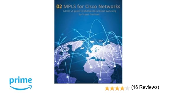 MPLS for Cisco Networks A CCIE v5 guide to Multiprotocol Label Switching Cisco CCIE Routing and Switching v50 Volume 2